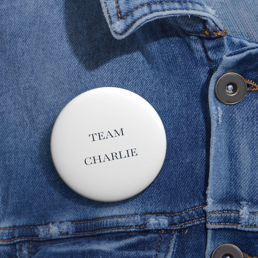 Team Charlie Custom Pin Button — Personalized Campaign/Support Badge