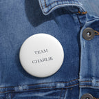 Team Charlie Custom Pin Button — Personalized Campaign/Support Badge