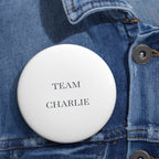 Team Charlie Custom Pin Button — Personalized Campaign/Support Badge